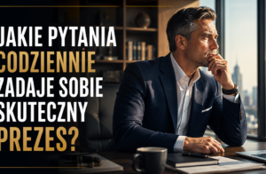 Jakie pytania powinien codziennie zadawać sobie Prezes?